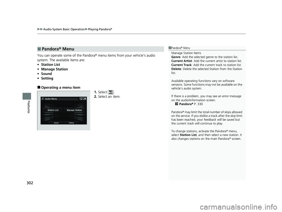 HONDA HR-V 2021 Owners Manual (in English) uuAudio System Basic Operation uPlaying Pandora ®
302
Features
You can operate some of the Pandora ® menu items from your vehicle’s audio
system. The available items are:
• Station List
• Man HONDA HR-V 2021 Owners Manual (in English) uuAudio System Basic Operation uPlaying Pandora ®
302
Features
You can operate some of the Pandora ® menu items from your vehicle’s audio
system. The available items are:
• Station List
• Man
