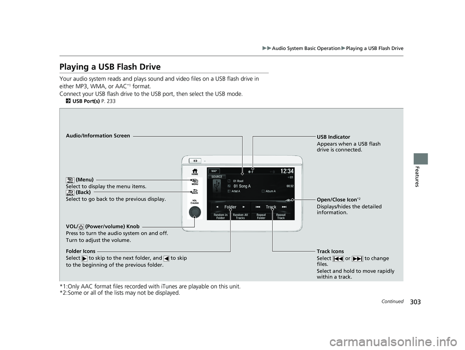 HONDA HR-V 2021 Owners Manual (in English) 303
uuAudio System Basic Operation uPlaying a USB Flash Drive
Continued
Features
Playing a USB Flash Drive
Your audio system reads an d plays sound and video files on a USB flash drive in
either MP3, HONDA HR-V 2021 Owners Manual (in English) 303
uuAudio System Basic Operation uPlaying a USB Flash Drive
Continued
Features
Playing a USB Flash Drive
Your audio system reads an d plays sound and video files on a USB flash drive in
either MP3,