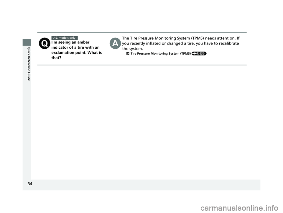 HONDA HR-V 2021 (in English) Owners Guide 34
Quick Reference GuideI’m seeing an amber
indicator of a tire with an
exclamation point. What is
that?
The Tire Pressure Monitoring System (TPMS) needs attention. If
you recently inflated or c HONDA HR-V 2021 (in English) Owners Guide 34
Quick Reference GuideI’m seeing an amber
indicator of a tire with an
exclamation point. What is
that?
The Tire Pressure Monitoring System (TPMS) needs attention. If
you recently inflated or c