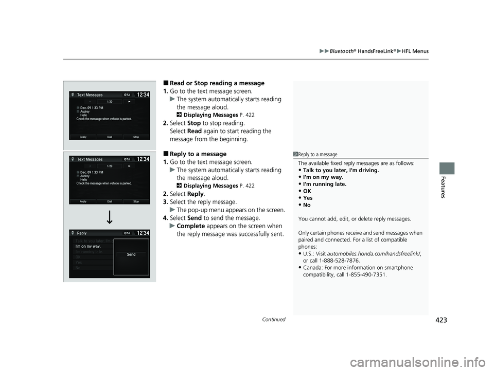 HONDA HR-V 2021 Owners Manual (in English) Continued423
uuBluetooth ® HandsFreeLink ®u HFL Menus
Features
■Read or Stop reading a message
1. Go to the text message screen.
u The system automatically starts reading
the message aloud.
2 Dis HONDA HR-V 2021 Owners Manual (in English) Continued423
uuBluetooth ® HandsFreeLink ®u HFL Menus
Features
■Read or Stop reading a message
1. Go to the text message screen.
u The system automatically starts reading
the message aloud.
2 Dis