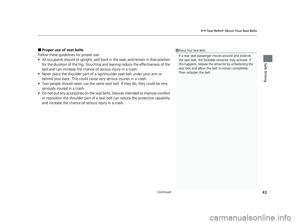 HONDA HR-V 2021 (in English) Service Manual Continued43
uuSeat Belts uAbout Your Seat Belts
Safe Driving
■Proper use of seat belts
Follow these guidelines for proper use:
• All occupants should sit upright, well back in the seat, and remai HONDA HR-V 2021 (in English) Service Manual Continued43
uuSeat Belts uAbout Your Seat Belts
Safe Driving
■Proper use of seat belts
Follow these guidelines for proper use:
• All occupants should sit upright, well back in the seat, and remai