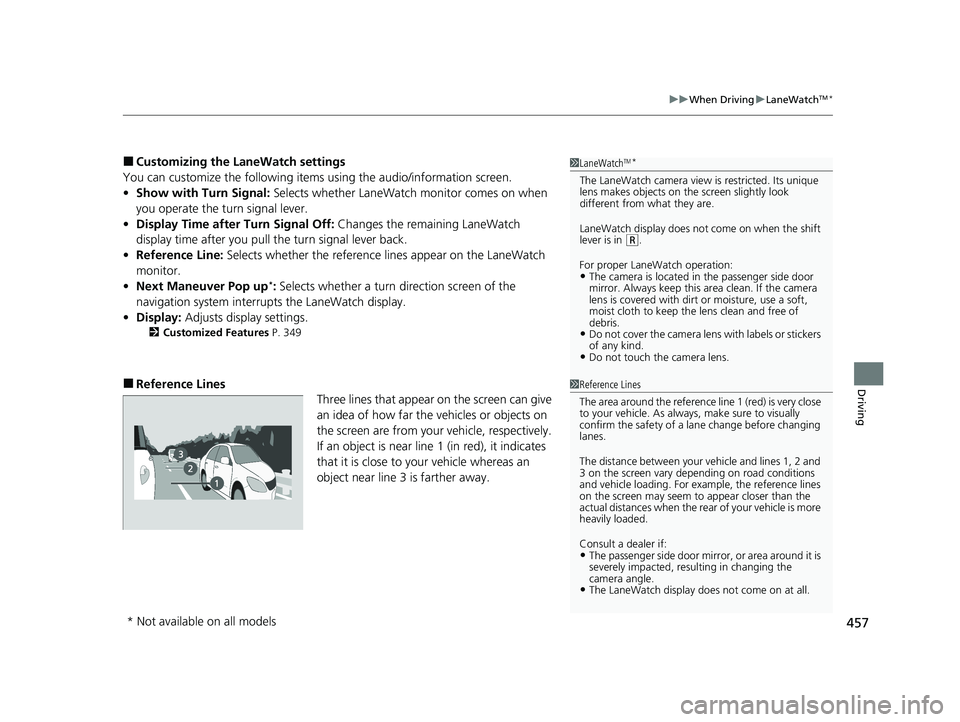 HONDA HR-V 2021 (in English) Owners Guide 457
uuWhen Driving uLaneWatchTM*
Driving
■Customizing the La neWatch settings
You can customize the following items using the audio/information screen.
• Show with Turn Signal: Selects whether La HONDA HR-V 2021 (in English) Owners Guide 457
uuWhen Driving uLaneWatchTM*
Driving
■Customizing the La neWatch settings
You can customize the following items using the audio/information screen.
• Show with Turn Signal: Selects whether La