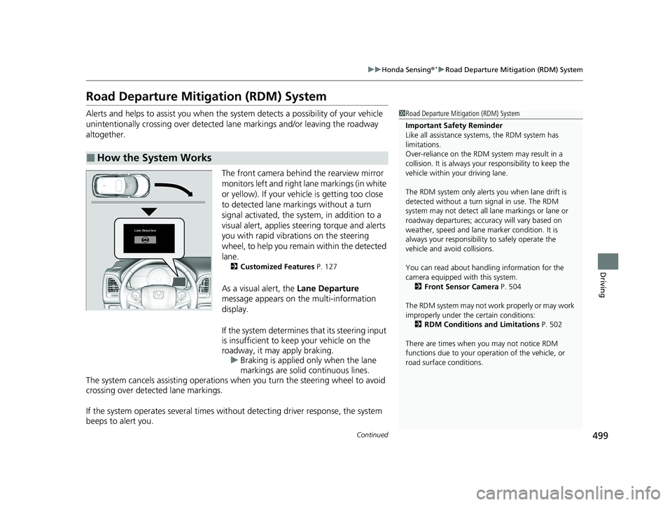 HONDA HR-V 2021  Owners Manual (in English) 499
uuHonda Sensing ®*uRoad Departure Mitigation (RDM) System
Continued
Driving
Road Departure Mitigation (RDM) System
Alerts and helps to assist you when the system detects a possibility of your veh