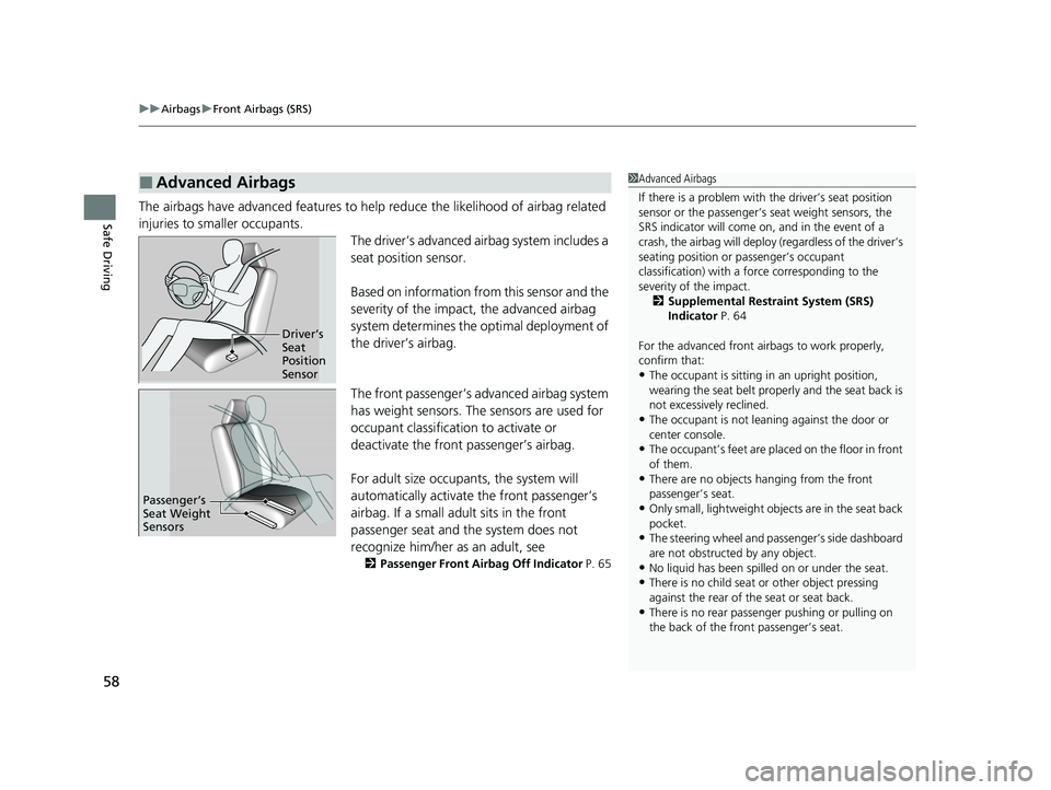 HONDA HR-V 2021 Owners Manual (in English) uuAirbags uFront Airbags (SRS)
58
Safe DrivingThe airbags have advanced features to help reduce the likelihood of airbag related
injuries to smaller occupants.
The driver’s advanced airbag system i HONDA HR-V 2021 Owners Manual (in English) uuAirbags uFront Airbags (SRS)
58
Safe DrivingThe airbags have advanced features to help reduce the likelihood of airbag related
injuries to smaller occupants.
The driver’s advanced airbag system i
