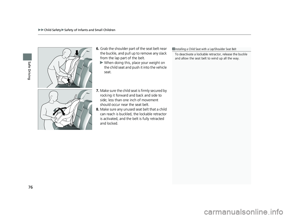 HONDA HR-V 2021 (in English) Manual PDF uuChild Safety uSafety of Infants and Small Children
76
Safe Driving
6. Grab the shoulder part of the seat belt near
the buckle, and pull up to remove any slack
from the lap part of the belt.
u When HONDA HR-V 2021 (in English) Manual PDF uuChild Safety uSafety of Infants and Small Children
76
Safe Driving
6. Grab the shoulder part of the seat belt near
the buckle, and pull up to remove any slack
from the lap part of the belt.
u When