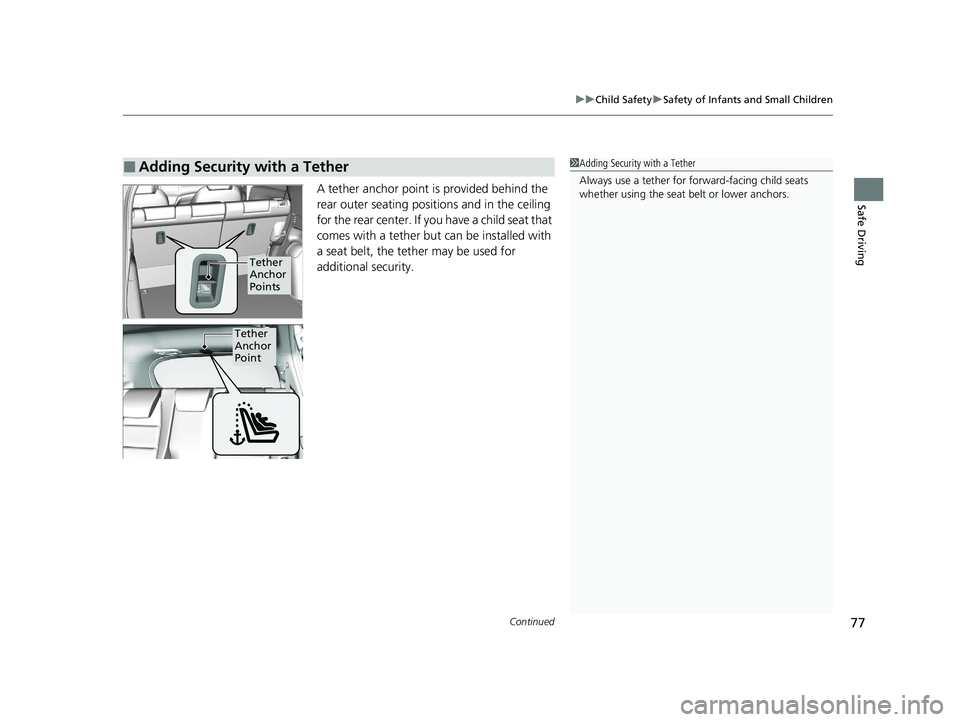 HONDA HR-V 2021 (in English) Manual PDF Continued77
uuChild Safety uSafety of Infants and Small Children
Safe DrivingA tether anchor point is provided behind the
rear outer seating positions and in the ceiling
for the rear center. If yo u HONDA HR-V 2021 (in English) Manual PDF Continued77
uuChild Safety uSafety of Infants and Small Children
Safe DrivingA tether anchor point is provided behind the
rear outer seating positions and in the ceiling
for the rear center. If yo u