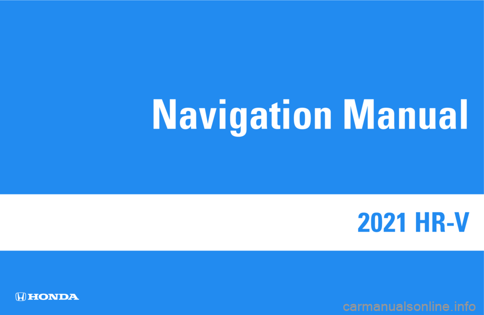 HONDA HR-V 2021  Navigation Manual (in English) 2021 HR-V 
Navigation Manual 