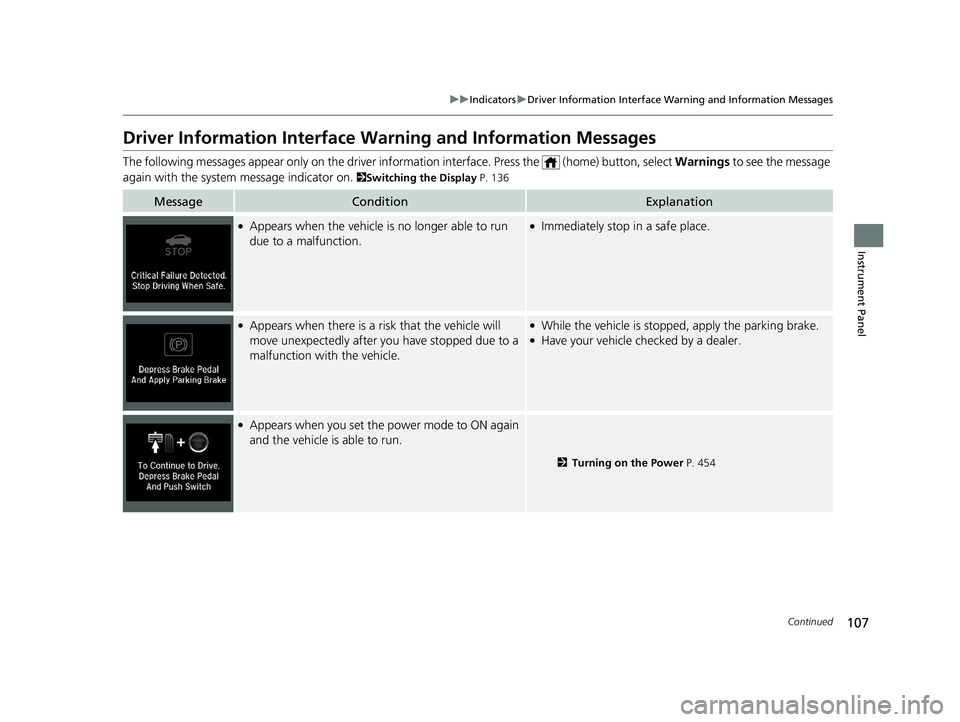 HONDA INSIGHT 2021 Owners Manual (in English) 107
uuIndicators uDriver Information Interface Wa rning and Information Messages
Continued
Instrument Panel
Driver Information Interface Warning and Information Messages
The following messages appear HONDA INSIGHT 2021 Owners Manual (in English) 107
uuIndicators uDriver Information Interface Wa rning and Information Messages
Continued
Instrument Panel
Driver Information Interface Warning and Information Messages
The following messages appear