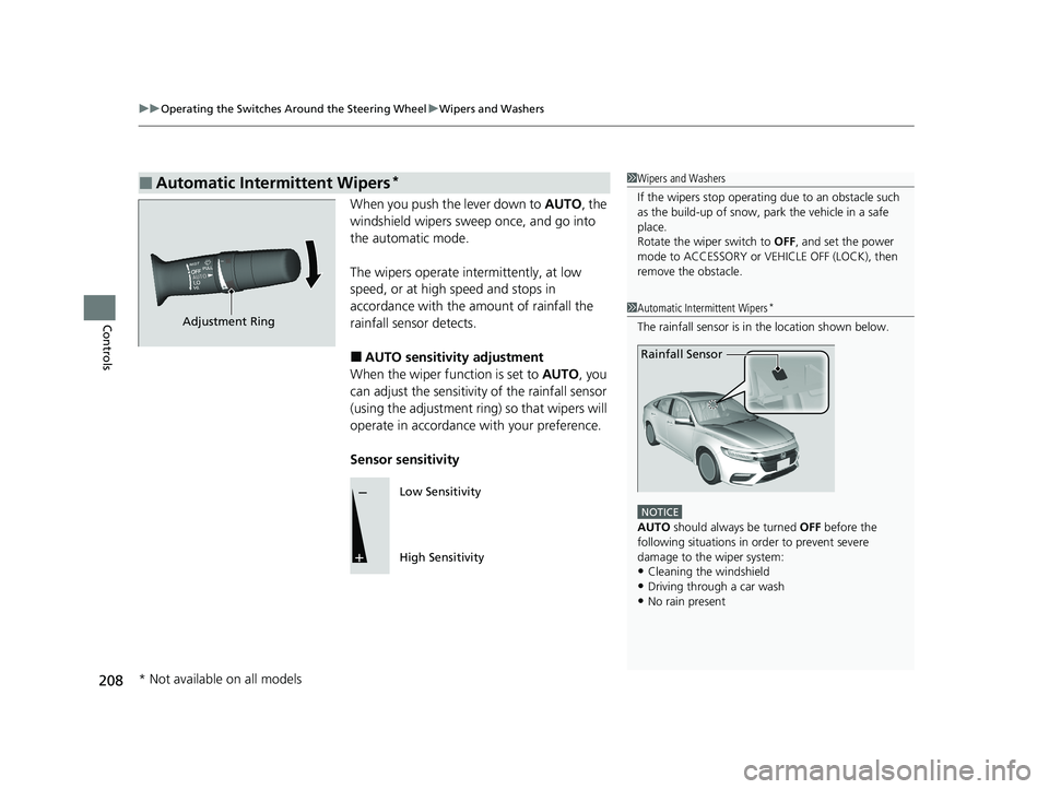 HONDA INSIGHT 2021 (in English) Owners Guide uuOperating the Switches Around the Steering Wheel uWipers and Washers
208
Controls
When you push the lever down to AUTO, the
windshield wipers sweep once, and go into
the automatic mode.
The wiper HONDA INSIGHT 2021 (in English) Owners Guide uuOperating the Switches Around the Steering Wheel uWipers and Washers
208
Controls
When you push the lever down to AUTO, the
windshield wipers sweep once, and go into
the automatic mode.
The wiper