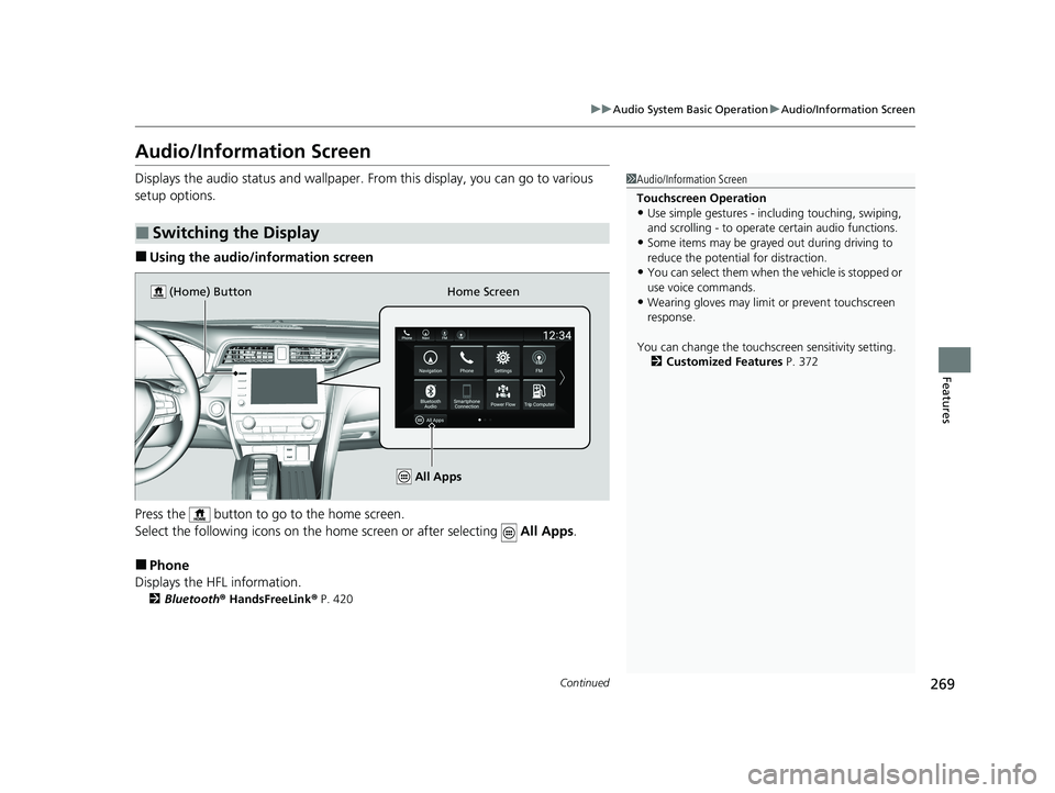 HONDA INSIGHT 2021 (in English) Workshop Manual 269
uuAudio System Basic Operation uAudio/Information Screen
Continued
Features
Audio/Information Screen
Displays the audio status and wallpaper. From this display, you can go to various
setup option HONDA INSIGHT 2021 (in English) Workshop Manual 269
uuAudio System Basic Operation uAudio/Information Screen
Continued
Features
Audio/Information Screen
Displays the audio status and wallpaper. From this display, you can go to various
setup option