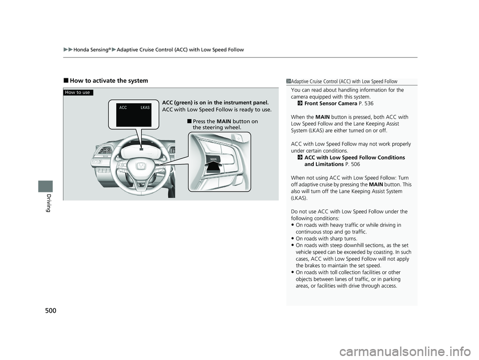 HONDA INSIGHT 2021  Owners Manual (in English) uuHonda Sensing ®u Adaptive Cruise Control (ACC) with Low Speed Follow
500
Driving
■How to activate the system1Adaptive Cruise Control (ACC) with Low Speed Follow
You can read about handling inform