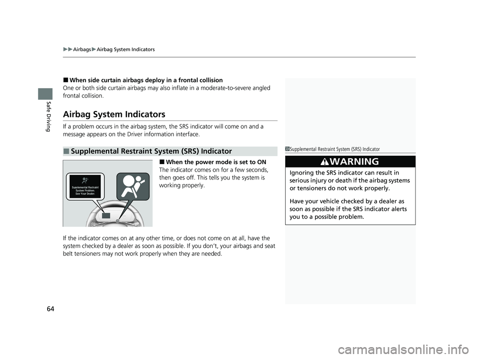 HONDA INSIGHT 2021 (in English) Repair Manual uuAirbags uAirbag System Indicators
64
Safe Driving
■When side curtain airbags deploy in a frontal collision
One or both side curtain airbags may also inflate in a moderate-to-severe angled
fronta HONDA INSIGHT 2021 (in English) Repair Manual uuAirbags uAirbag System Indicators
64
Safe Driving
■When side curtain airbags deploy in a frontal collision
One or both side curtain airbags may also inflate in a moderate-to-severe angled
fronta