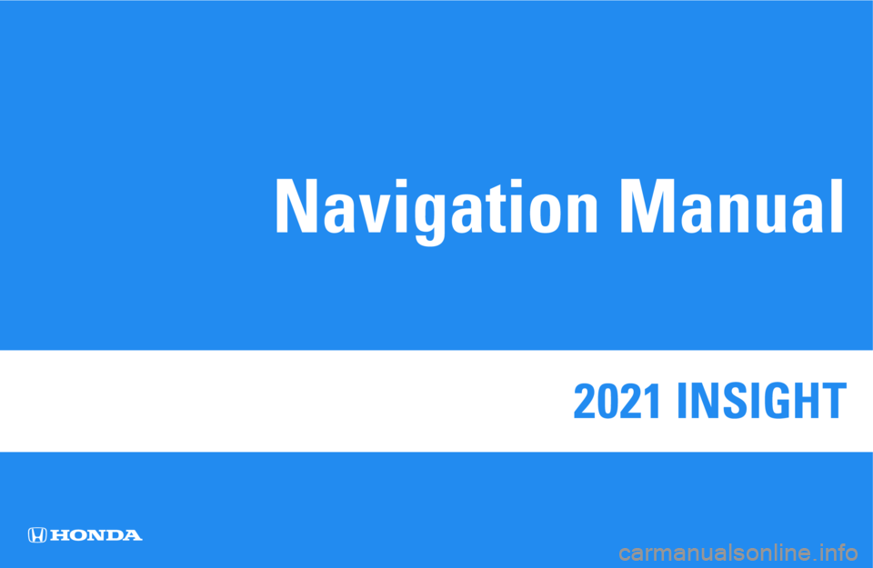 HONDA INSIGHT 2021  Navigation Manual (in English) 2021 INSIGHT 
Navigation Manual 