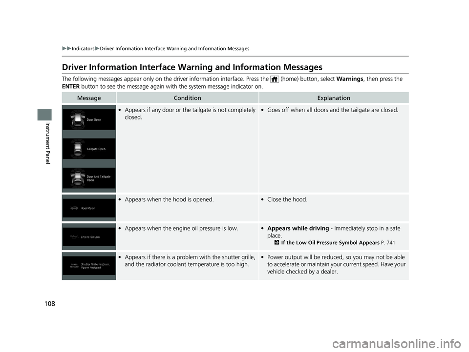 HONDA ODYSSEY 2021  Owners Manual (in English) 108
uuIndicators uDriver Information Interface Wa rning and Information Messages
Instrument Panel
Driver Information Interface Warning and Information Messages
The following messages appear only  on t