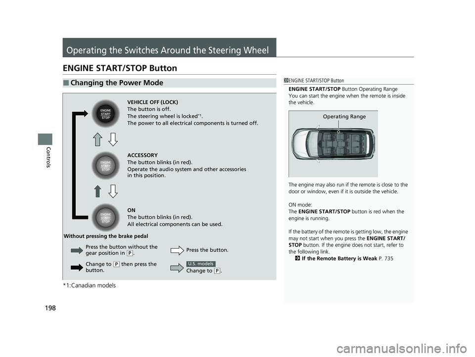 HONDA ODYSSEY 2021 Owners Manual (in English) 198
Controls
Operating the Switches Around the Steering Wheel
ENGINE START/STOP Button
*1:Canadian models
■Changing the Power Mode1ENGINE START/STOP Button
ENGINE START/STOP Button Operating Range
HONDA ODYSSEY 2021 Owners Manual (in English) 198
Controls
Operating the Switches Around the Steering Wheel
ENGINE START/STOP Button
*1:Canadian models
■Changing the Power Mode1ENGINE START/STOP Button
ENGINE START/STOP Button Operating Range