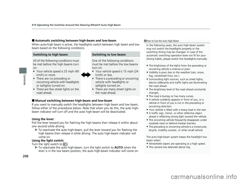 HONDA ODYSSEY 2021  Owners Manual (in English) uuOperating the Switches Around the Steering Wheel uAuto High-Beam
208
Controls
■Automatic switching between high-beam and low-beam
When auto-high beam is active, the head lights switch between high