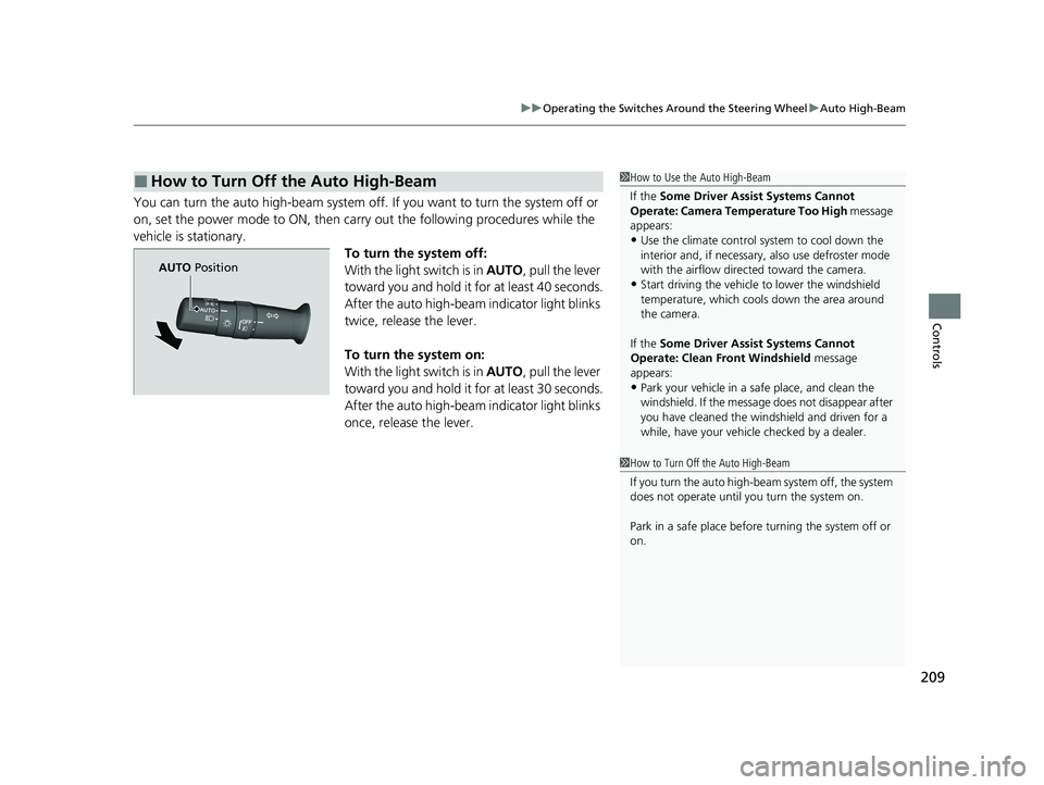 HONDA ODYSSEY 2021 Owners Manual (in English) 209
uuOperating the Switches Around the Steering Wheel uAuto High-Beam
Controls
You can turn the auto high-beam system off. If you want to turn the system off or
on, set the power mode to ON, then c HONDA ODYSSEY 2021 Owners Manual (in English) 209
uuOperating the Switches Around the Steering Wheel uAuto High-Beam
Controls
You can turn the auto high-beam system off. If you want to turn the system off or
on, set the power mode to ON, then c