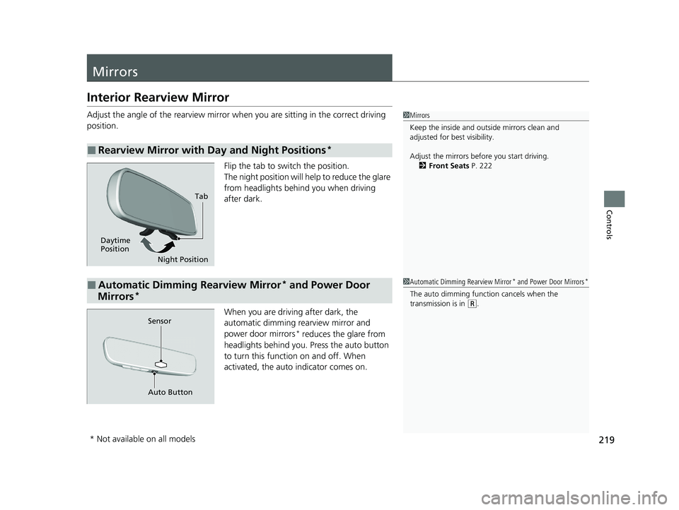 HONDA ODYSSEY 2021 Owners Manual (in English) 219
Controls
Mirrors
Interior Rearview Mirror
Adjust the angle of the rearview mirror when you are sitting in the correct driving
position.
Flip the tab to switch the position.
The night position wil HONDA ODYSSEY 2021 Owners Manual (in English) 219
Controls
Mirrors
Interior Rearview Mirror
Adjust the angle of the rearview mirror when you are sitting in the correct driving
position.
Flip the tab to switch the position.
The night position wil