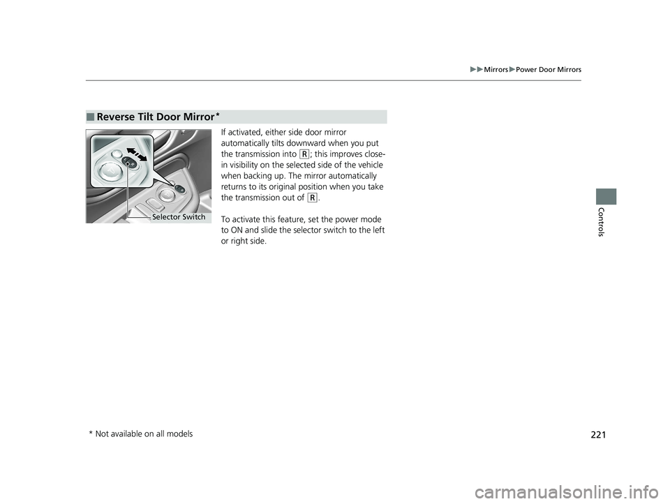 HONDA ODYSSEY 2021 Owners Manual (in English) 221
uuMirrors uPower Door Mirrors
Controls
If activated, either side door mirror
automatically tilts do wnward when you put
the transmission into
(R; this improves close-
in visibility on the selec HONDA ODYSSEY 2021 Owners Manual (in English) 221
uuMirrors uPower Door Mirrors
Controls
If activated, either side door mirror
automatically tilts do wnward when you put
the transmission into
(R; this improves close-
in visibility on the selec