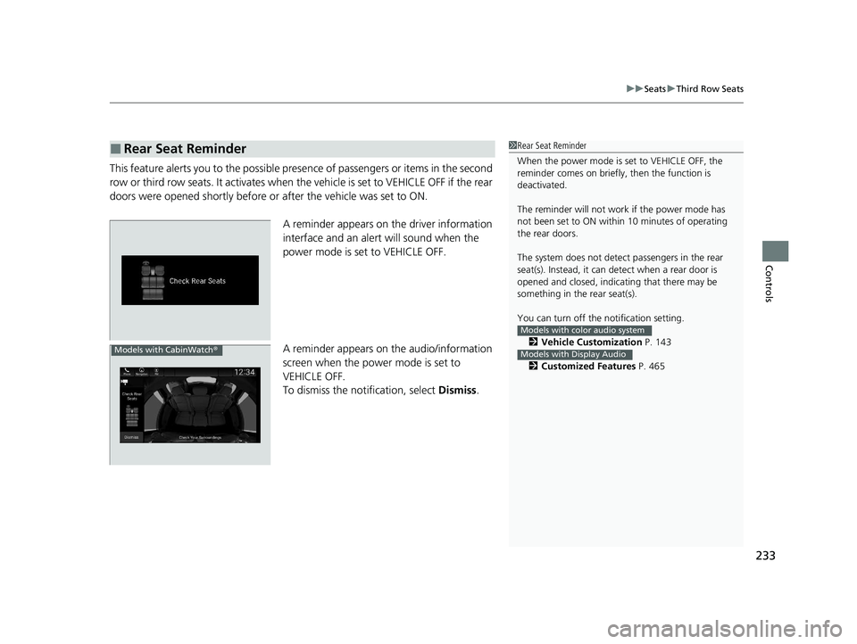 HONDA ODYSSEY 2021 Owners Manual (in English) 233
uuSeats uThird Row Seats
Controls
This feature alerts you to th e possible presence of passengers or items in the second
row or third row seats. It activates when th e vehicle is set to VEHICLE O HONDA ODYSSEY 2021 Owners Manual (in English) 233
uuSeats uThird Row Seats
Controls
This feature alerts you to th e possible presence of passengers or items in the second
row or third row seats. It activates when th e vehicle is set to VEHICLE O