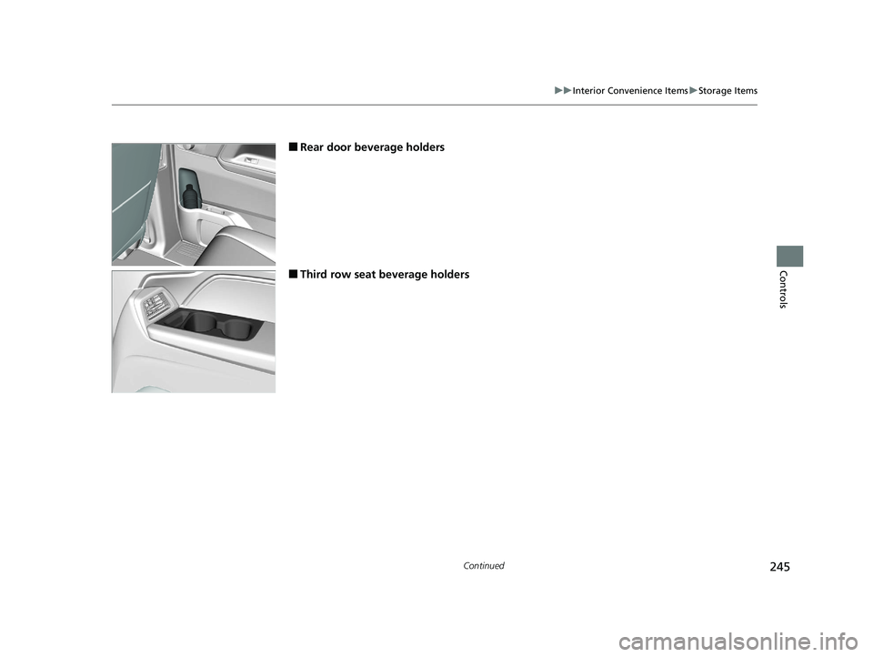 HONDA ODYSSEY 2021  Owners Manual (in English) 245
uuInterior Convenience Items uStorage Items
Continued
Controls
■Rear door beverage holders
■Third row seat beverage holders
21 US ODYSSEY-31THR6310.book  245 ページ  ２０２０年６月