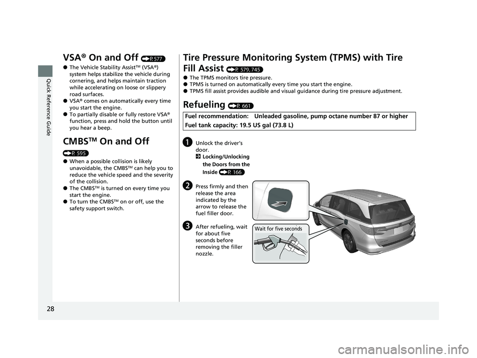 HONDA ODYSSEY 2021 (in English) Owners Guide 28
Quick Reference Guide
VSA® On and Off (P577)
●The Vehicle Stability AssistTM (VSA ®)
system helps stabilize the vehicle during
cornering, and helps maintain traction
while accelerating on lo HONDA ODYSSEY 2021 (in English) Owners Guide 28
Quick Reference Guide
VSA® On and Off (P577)
●The Vehicle Stability AssistTM (VSA ®)
system helps stabilize the vehicle during
cornering, and helps maintain traction
while accelerating on lo