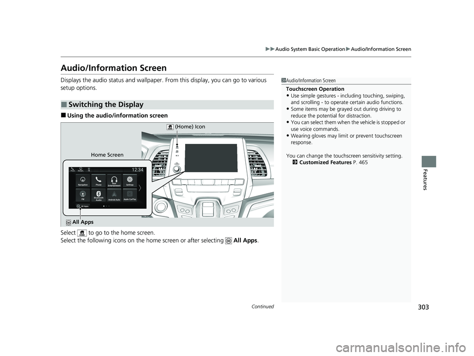 HONDA ODYSSEY 2021 Owners Manual (in English) 303
uuAudio System Basic Operation uAudio/Information Screen
Continued
Features
Audio/Information Screen
Displays the audio status and wallpaper. From this display, you can go to various
setup option HONDA ODYSSEY 2021 Owners Manual (in English) 303
uuAudio System Basic Operation uAudio/Information Screen
Continued
Features
Audio/Information Screen
Displays the audio status and wallpaper. From this display, you can go to various
setup option