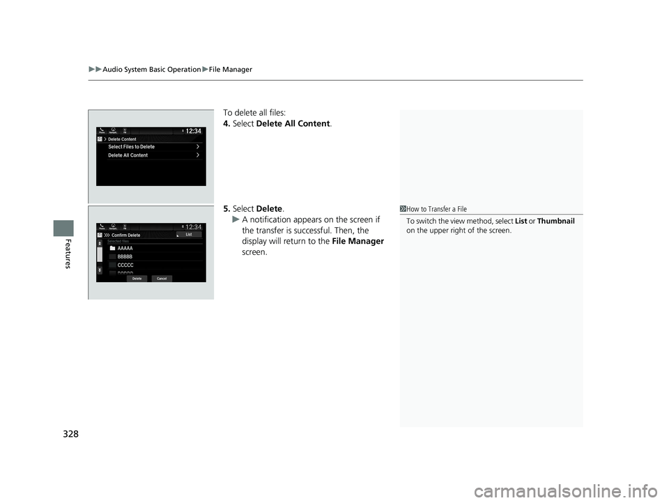 HONDA ODYSSEY 2021  Owners Manual (in English) uuAudio System Basic Operation uFile Manager
328
Features
To delete all files:
4. Select  Delete All Content .
5. Select  Delete.
u A notification appears on the screen if 
the transfer is successful.