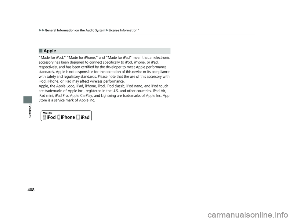 HONDA ODYSSEY 2021 Owners Manual (in English) 408
uuGeneral Information on the Audio System uLicense Information*
Features
HONDA ODYSSEY 2021 Owners Manual (in English) 408
uuGeneral Information on the Audio System uLicense Information*
Features