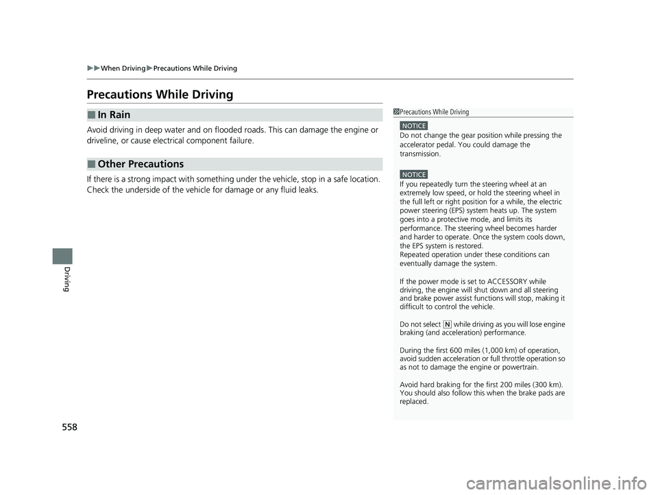 HONDA ODYSSEY 2021 Owners Manual (in English) 558
uuWhen Driving uPrecautions While Driving
Driving
Precautions While Driving
Avoid driving in deep water and on flooded roads. This can damage the engine or
driveline, or cause electrical componen HONDA ODYSSEY 2021 Owners Manual (in English) 558
uuWhen Driving uPrecautions While Driving
Driving
Precautions While Driving
Avoid driving in deep water and on flooded roads. This can damage the engine or
driveline, or cause electrical componen