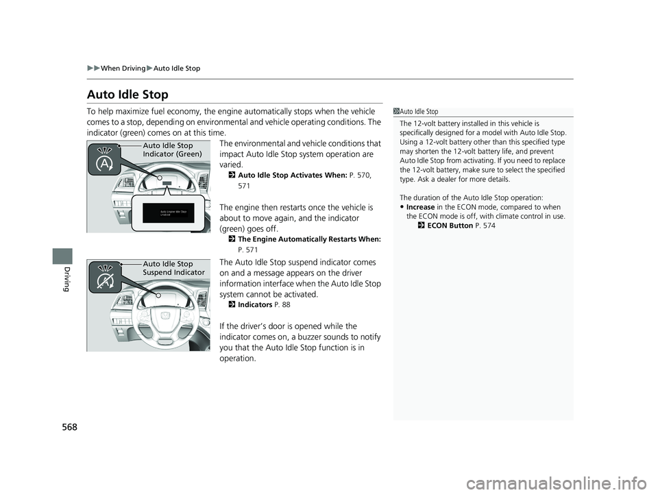 HONDA ODYSSEY 2021 Owners Manual (in English) 568
uuWhen Driving uAuto Idle Stop
Driving
Auto Idle Stop
To help maximize fuel econ omy, the engine automatica lly stops when the vehicle
comes to a stop, depending on environmen tal and vehicle ope HONDA ODYSSEY 2021 Owners Manual (in English) 568
uuWhen Driving uAuto Idle Stop
Driving
Auto Idle Stop
To help maximize fuel econ omy, the engine automatica lly stops when the vehicle
comes to a stop, depending on environmen tal and vehicle ope