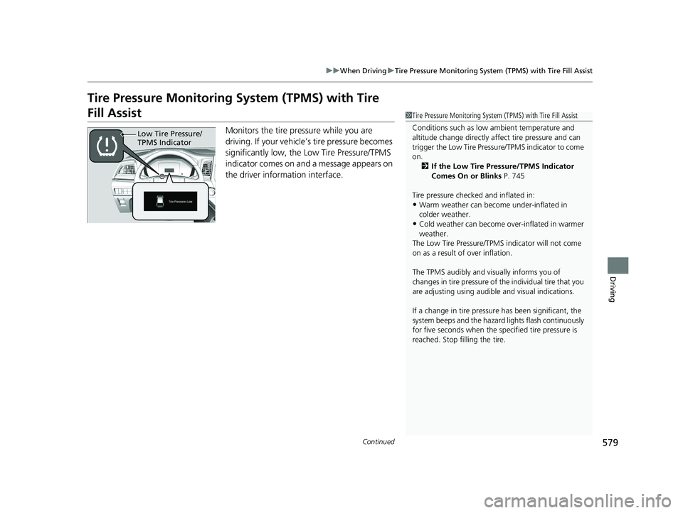 HONDA ODYSSEY 2021 Owners Manual (in English) 579
uuWhen Driving uTire Pressure Monitoring System (TPMS) with Tire Fill Assist
Continued
Driving
Tire Pressure Monitoring System (TPMS) with Tire
Fill Assist
Monitors the tire pr essure while you a HONDA ODYSSEY 2021 Owners Manual (in English) 579
uuWhen Driving uTire Pressure Monitoring System (TPMS) with Tire Fill Assist
Continued
Driving
Tire Pressure Monitoring System (TPMS) with Tire
Fill Assist
Monitors the tire pr essure while you a