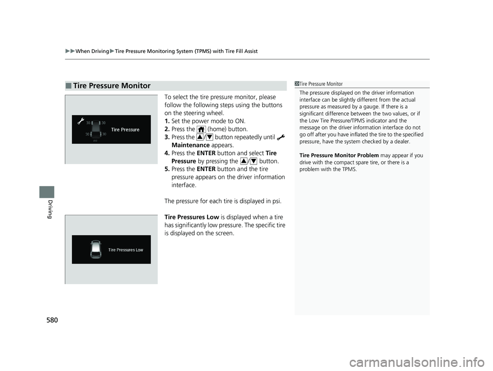 HONDA ODYSSEY 2021 Owners Manual (in English) uuWhen Driving uTire Pressure Monitoring System (TPMS) with Tire Fill Assist
580
Driving
To select the tire pressure monitor, please
follow the following st eps using the buttons
on the steering whe HONDA ODYSSEY 2021 Owners Manual (in English) uuWhen Driving uTire Pressure Monitoring System (TPMS) with Tire Fill Assist
580
Driving
To select the tire pressure monitor, please
follow the following st eps using the buttons
on the steering whe
