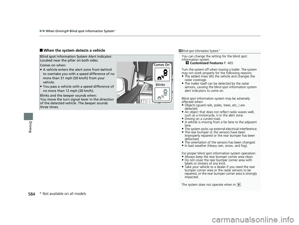 HONDA ODYSSEY 2021 Owners Manual (in English) uuWhen Driving uBlind spot information System*
584
Driving
■When the system detects a vehicle1Blind spot information System*
You can change the setting for the blind spot
information system.
2 Cust HONDA ODYSSEY 2021 Owners Manual (in English) uuWhen Driving uBlind spot information System*
584
Driving
■When the system detects a vehicle1Blind spot information System*
You can change the setting for the blind spot
information system.
2 Cust