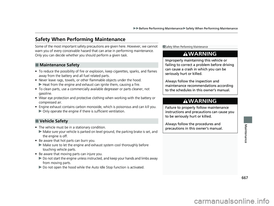 HONDA ODYSSEY 2021 Owners Manual (in English) 667
uuBefore Performing Maintenance uSafety When Performing Maintenance
Maintenance
Safety When Performing Maintenance
Some of the most important safety precau tions are given here. However, we cannot HONDA ODYSSEY 2021 Owners Manual (in English) 667
uuBefore Performing Maintenance uSafety When Performing Maintenance
Maintenance
Safety When Performing Maintenance
Some of the most important safety precau tions are given here. However, we cannot