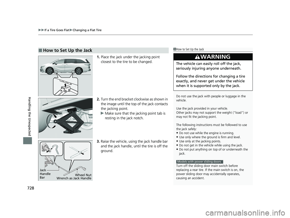 HONDA ODYSSEY 2021 Owners Manual (in English) uuIf a Tire Goes Flat uChanging a Flat Tire
728
Handling the Unexpected
1. Place the jack under the jacking point
closest to the tire to be changed.
2. Turn the end bracket cl ockwise as shown in
th HONDA ODYSSEY 2021 Owners Manual (in English) uuIf a Tire Goes Flat uChanging a Flat Tire
728
Handling the Unexpected
1. Place the jack under the jacking point
closest to the tire to be changed.
2. Turn the end bracket cl ockwise as shown in
th