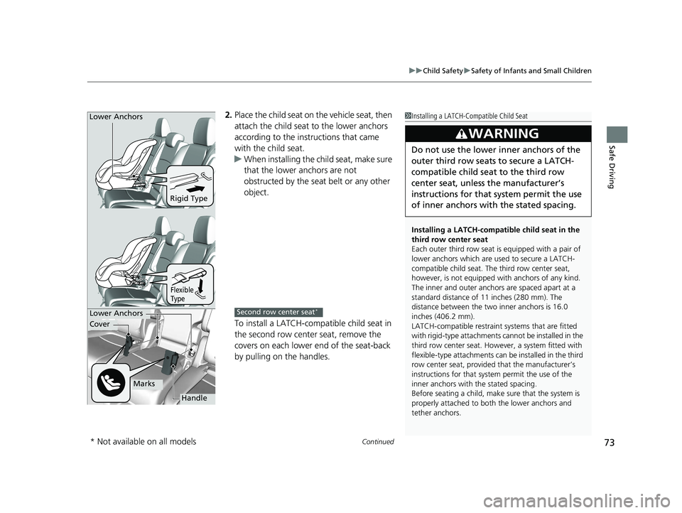 HONDA ODYSSEY 2021 (in English) Manual PDF Continued73
uuChild Safety uSafety of Infants and Small Children
Safe Driving
2. Place the child seat on the vehicle seat, then
attach the child seat to the lower anchors
according to the instructio HONDA ODYSSEY 2021 (in English) Manual PDF Continued73
uuChild Safety uSafety of Infants and Small Children
Safe Driving
2. Place the child seat on the vehicle seat, then
attach the child seat to the lower anchors
according to the instructio