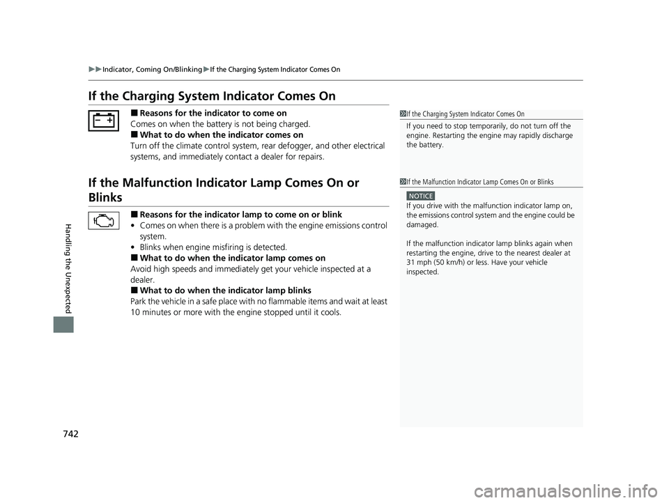 HONDA ODYSSEY 2021 Owners Manual (in English) 742
uuIndicator, Coming On/Blinking uIf the Charging System Indicator Comes On
Handling the Unexpected
If the Charging System Indicator Comes On
■Reasons for the indicator to come on
Comes on when t HONDA ODYSSEY 2021 Owners Manual (in English) 742
uuIndicator, Coming On/Blinking uIf the Charging System Indicator Comes On
Handling the Unexpected
If the Charging System Indicator Comes On
■Reasons for the indicator to come on
Comes on when t