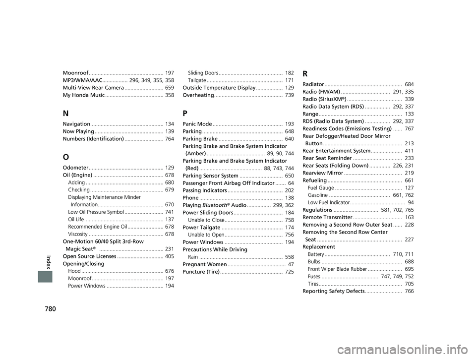HONDA ODYSSEY 2021 Owners Manual (in English) 780
Index
Moonroof.................................................. 197
MP3/WMA/AAC ................. 296, 349, 355, 358
Multi-View Rear Camera .......................... 659
My Honda Music ........ HONDA ODYSSEY 2021 Owners Manual (in English) 780
Index
Moonroof.................................................. 197
MP3/WMA/AAC ................. 296, 349, 355, 358
Multi-View Rear Camera .......................... 659
My Honda Music ........