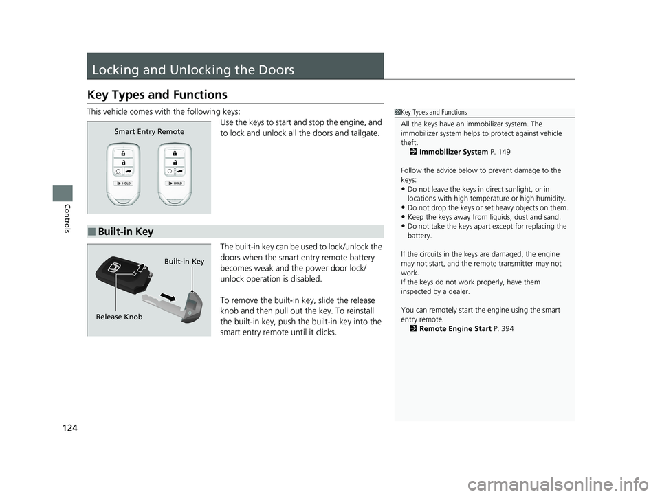 HONDA PASSPORT 2021 Navigation Manual (in English) 124
Controls
Locking and Unlocking the Doors
Key Types and Functions
This vehicle comes with the following keys:Use the keys to start and stop the engine, and
to lock and unlock all the doors and tai HONDA PASSPORT 2021 Navigation Manual (in English) 124
Controls
Locking and Unlocking the Doors
Key Types and Functions
This vehicle comes with the following keys:Use the keys to start and stop the engine, and
to lock and unlock all the doors and tai