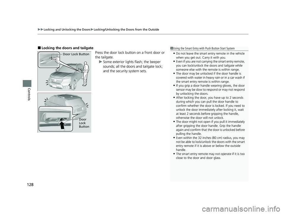 HONDA PASSPORT 2021  Owners Manual (in English) uuLocking and Unlocking the Doors uLocking/Unlocking the Doors from the Outside
128
Controls
■Locking the doors and tailgate
Press the door lock button on a front door or 
the tailgate.u Some exteri