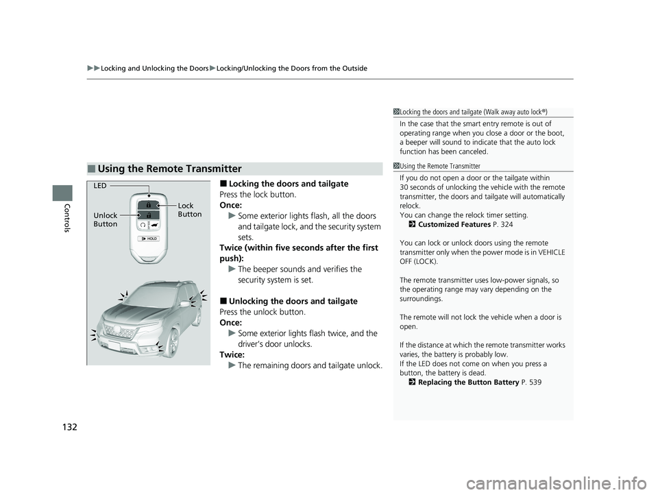 HONDA PASSPORT 2021 Navigation Manual (in English) uuLocking and Unlocking the Doors uLocking/Unlocking the Doors from the Outside
132
Controls
■Locking the doors and tailgate
Press the lock button.
Once: u Some exterior lights flash, all the doors HONDA PASSPORT 2021 Navigation Manual (in English) uuLocking and Unlocking the Doors uLocking/Unlocking the Doors from the Outside
132
Controls
■Locking the doors and tailgate
Press the lock button.
Once: u Some exterior lights flash, all the doors