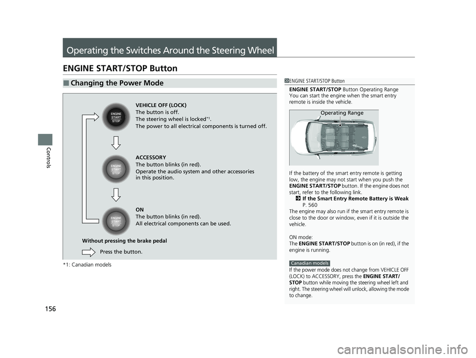 HONDA PASSPORT 2021 Navigation Manual (in English) 156
Controls
Operating the Switches Around the Steering Wheel
ENGINE START/STOP Button
*1: Canadian models
■Changing the Power Mode1ENGINE START/STOP Button
ENGINE START/STOP Button Operating Range HONDA PASSPORT 2021 Navigation Manual (in English) 156
Controls
Operating the Switches Around the Steering Wheel
ENGINE START/STOP Button
*1: Canadian models
■Changing the Power Mode1ENGINE START/STOP Button
ENGINE START/STOP Button Operating Range