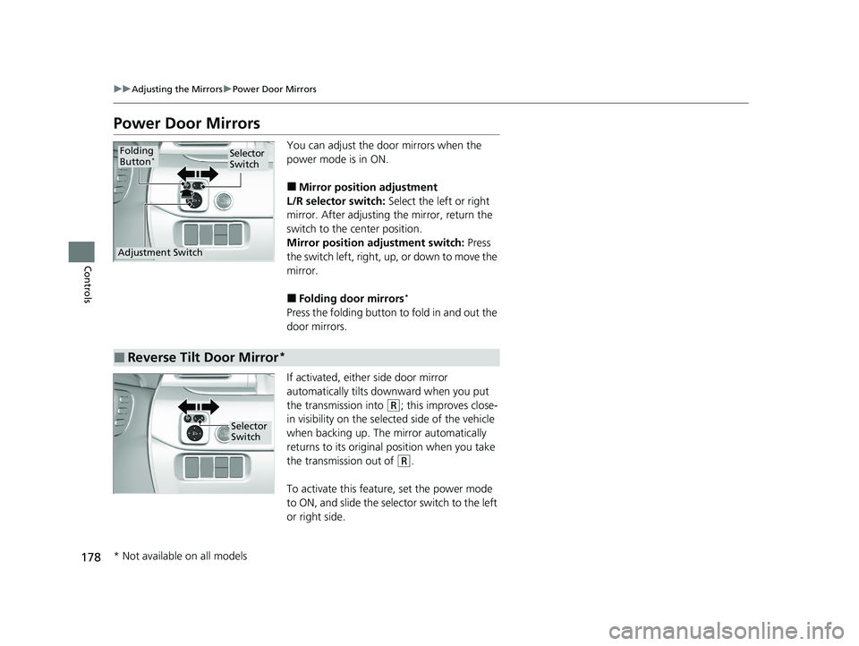 HONDA PASSPORT 2021 Navigation Manual (in English) 178
uuAdjusting the Mirrors uPower Door Mirrors
Controls
Power Door Mirrors
You can adjust the door mirrors when the
power mode is in ON.
■Mirror position adjustment
L/R selector switch: Select th HONDA PASSPORT 2021 Navigation Manual (in English) 178
uuAdjusting the Mirrors uPower Door Mirrors
Controls
Power Door Mirrors
You can adjust the door mirrors when the
power mode is in ON.
■Mirror position adjustment
L/R selector switch: Select th