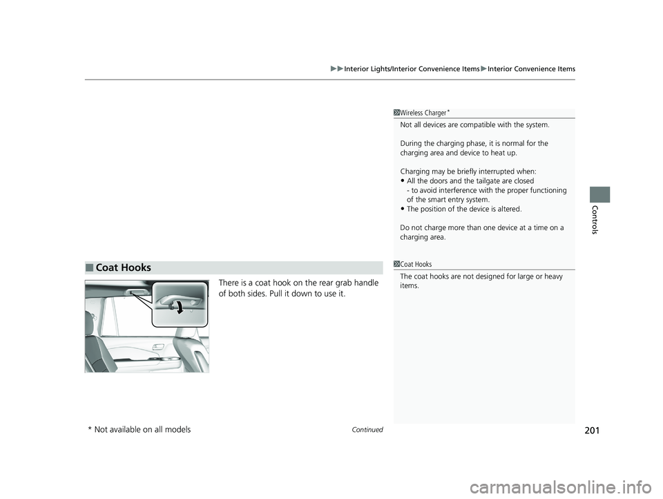 HONDA PASSPORT 2021 Navigation Manual (in English) Continued201
uuInterior Lights/Interior Convenience Items uInterior Convenience Items
Controls
There is a coat hook on the rear grab handle
of both sides. Pull it down to use it.
1Wireless Charger*
N HONDA PASSPORT 2021 Navigation Manual (in English) Continued201
uuInterior Lights/Interior Convenience Items uInterior Convenience Items
Controls
There is a coat hook on the rear grab handle
of both sides. Pull it down to use it.
1Wireless Charger*
N