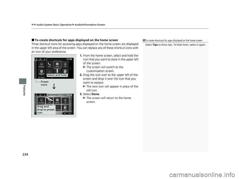 HONDA PASSPORT 2021 Navigation Manual (in English) uuAudio System Basic Operation uAudio/Information Screen
234
Features
■To create shortcuts for apps displayed on the home screen
Three shortcut icons for accessing apps displayed on the home screen HONDA PASSPORT 2021 Navigation Manual (in English) uuAudio System Basic Operation uAudio/Information Screen
234
Features
■To create shortcuts for apps displayed on the home screen
Three shortcut icons for accessing apps displayed on the home screen