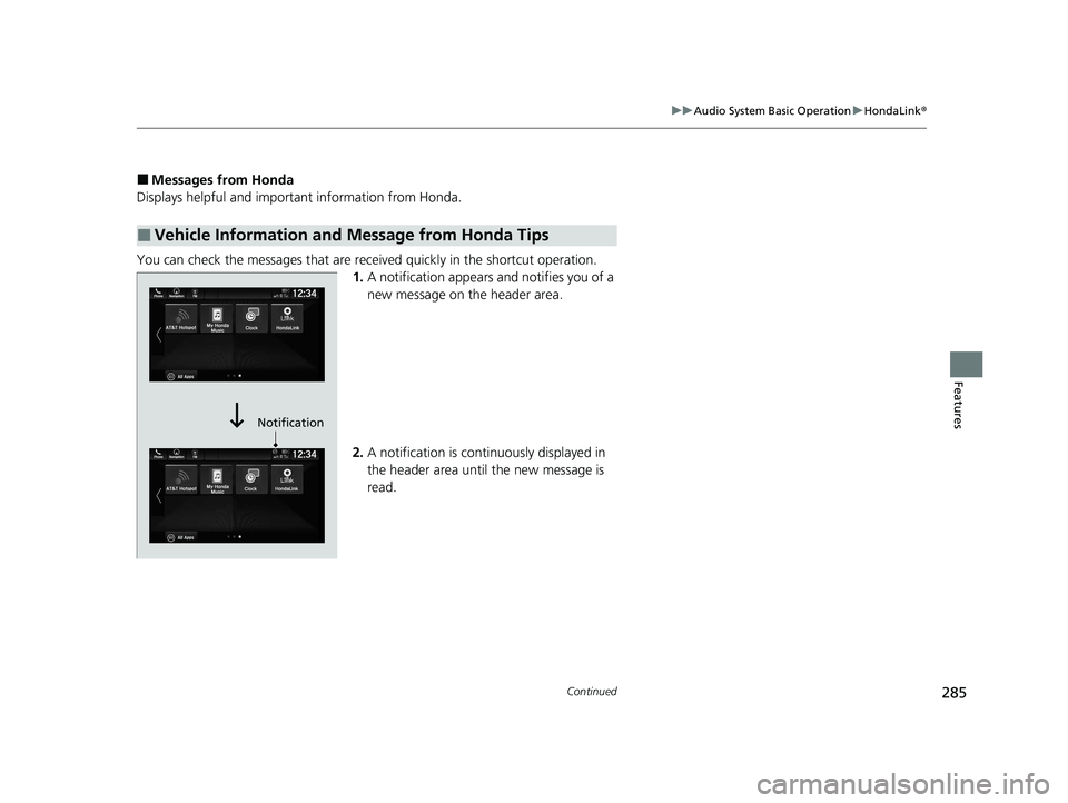 HONDA PASSPORT 2021 Navigation Manual (in English) 285
uuAudio System Basic Operation uHondaLink ®
Continued
Features
■Messages from Honda
Displays helpful and important information from Honda.
You can check the messages that are receiv ed quickly HONDA PASSPORT 2021 Navigation Manual (in English) 285
uuAudio System Basic Operation uHondaLink ®
Continued
Features
■Messages from Honda
Displays helpful and important information from Honda.
You can check the messages that are receiv ed quickly