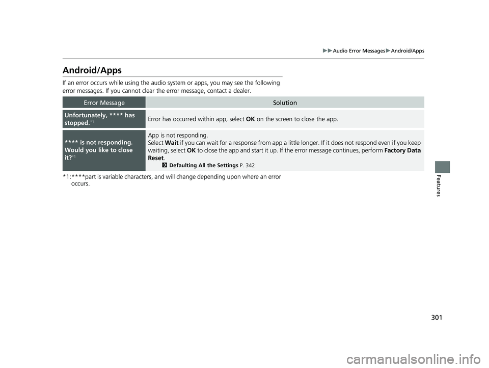 HONDA PASSPORT 2021 Navigation Manual (in English) 301
uuAudio Error Messages uAndroid/Apps
Features
Android/Apps
If an error occurs while using the audio system or apps, you may see the following
error messages. If you cannot clear the error message HONDA PASSPORT 2021 Navigation Manual (in English) 301
uuAudio Error Messages uAndroid/Apps
Features
Android/Apps
If an error occurs while using the audio system or apps, you may see the following
error messages. If you cannot clear the error message