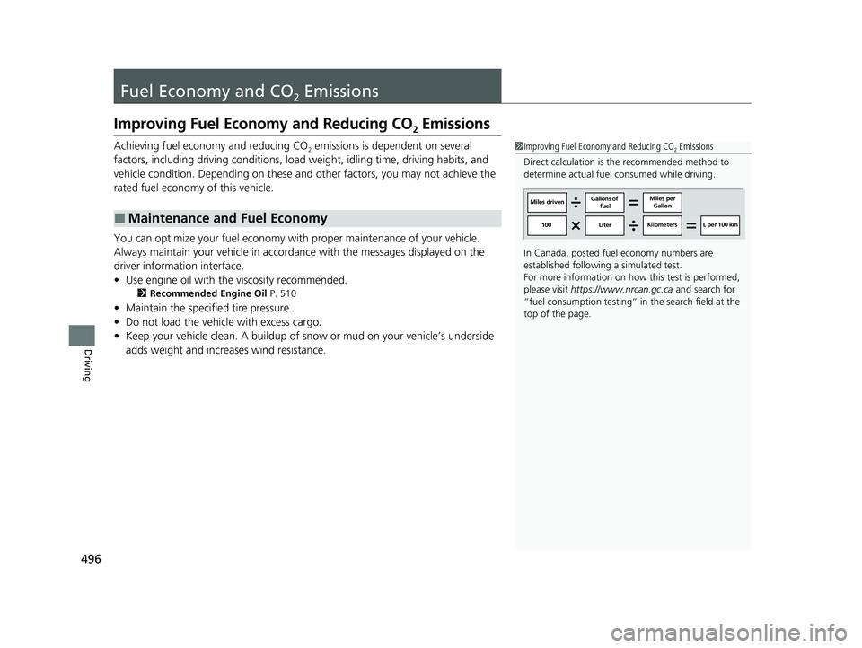 HONDA PASSPORT 2021   (in English) Owners Guide 496
Driving
Fuel Economy and CO2 Emissions
Improving Fuel Economy and Reducing CO2 Emissions
Achieving fuel economy and reducing CO2 emissions is dependent on several 
factors, including driving condi