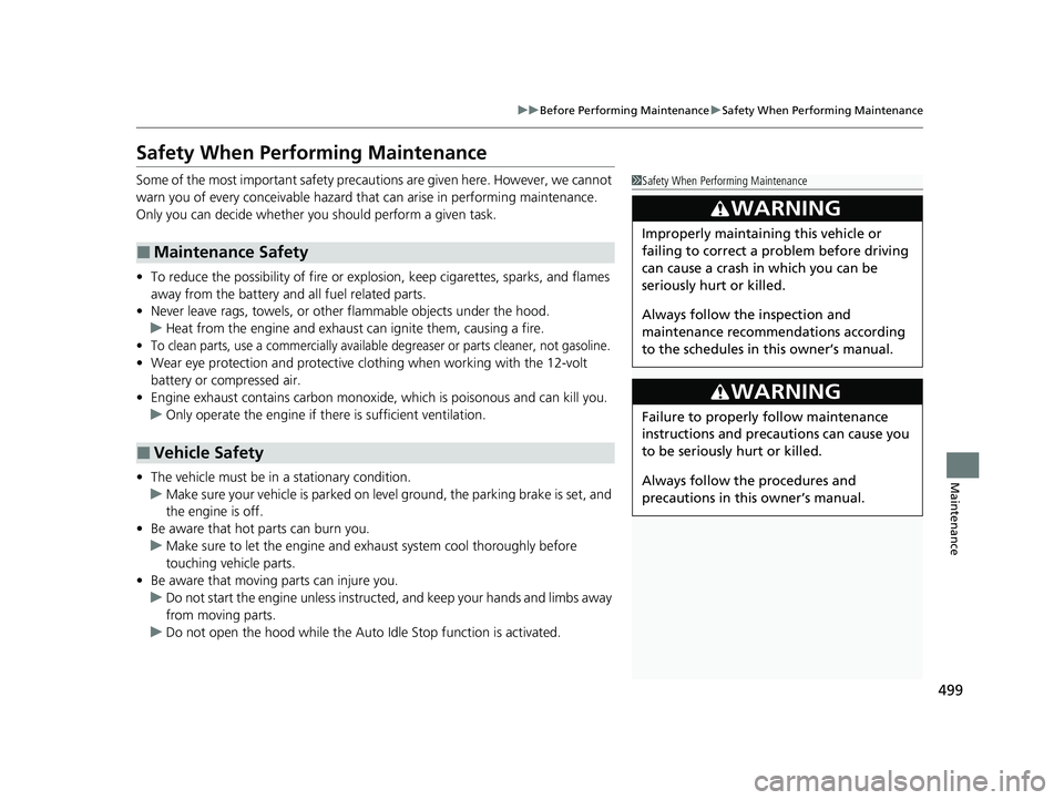 HONDA PASSPORT 2021  Navigation Manual (in English) 499
uuBefore Performing Maintenance uSafety When Performing Maintenance
Maintenance
Safety When Performing Maintenance
Some of the most important safety precau tions are given here. However, we cannot